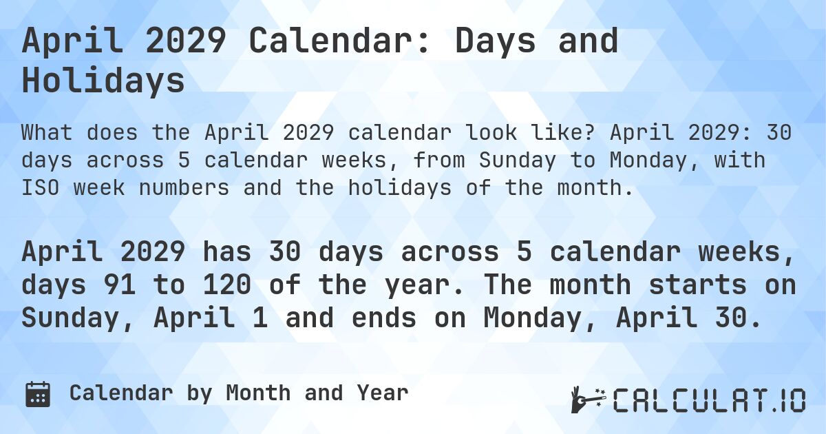 April 2029 Calendar: Days and Holidays. April 2029: 30 days across 5 calendar weeks, from Sunday to Monday, with ISO week numbers and the holidays of the month.