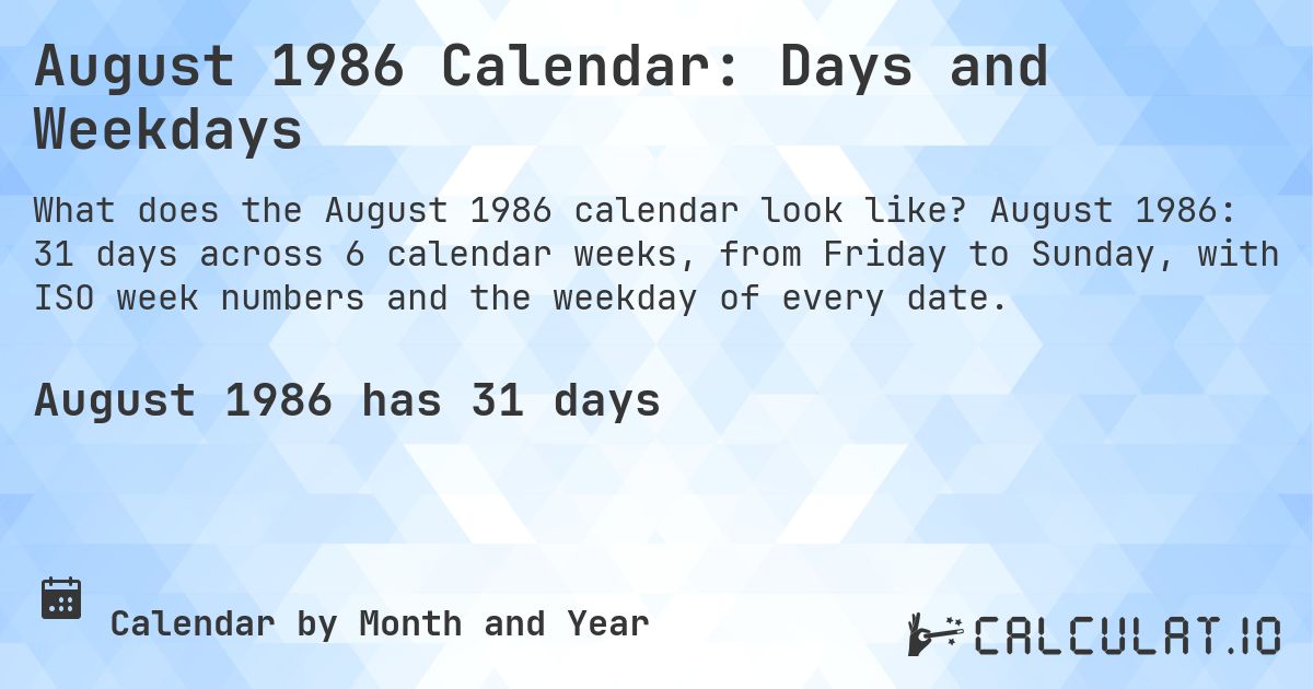August 1986 Calendar: Days and Weekdays. August 1986: 31 days across 6 calendar weeks, from Friday to Sunday, with ISO week numbers and the weekday of every date.
