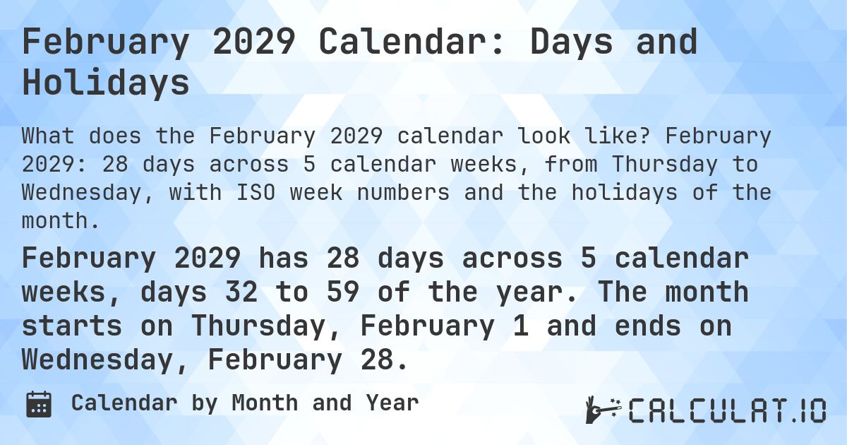 February 2029 Calendar: Days and Holidays. February 2029: 28 days across 5 calendar weeks, from Thursday to Wednesday, with ISO week numbers and the holidays of the month.