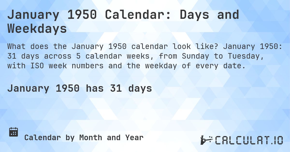 January 1950 Calendar: Days and Weekdays. January 1950: 31 days across 5 calendar weeks, from Sunday to Tuesday, with ISO week numbers and the weekday of every date.