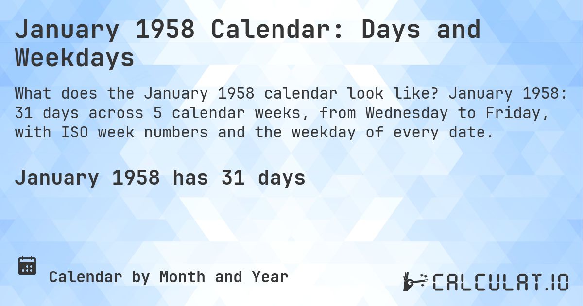 January 1958 Calendar: Days and Weekdays. January 1958: 31 days across 5 calendar weeks, from Wednesday to Friday, with ISO week numbers and the weekday of every date.