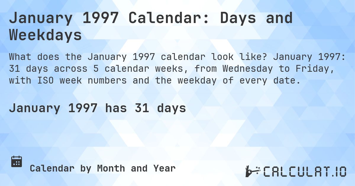 January 1997 Calendar: Days and Weekdays. January 1997: 31 days across 5 calendar weeks, from Wednesday to Friday, with ISO week numbers and the weekday of every date.