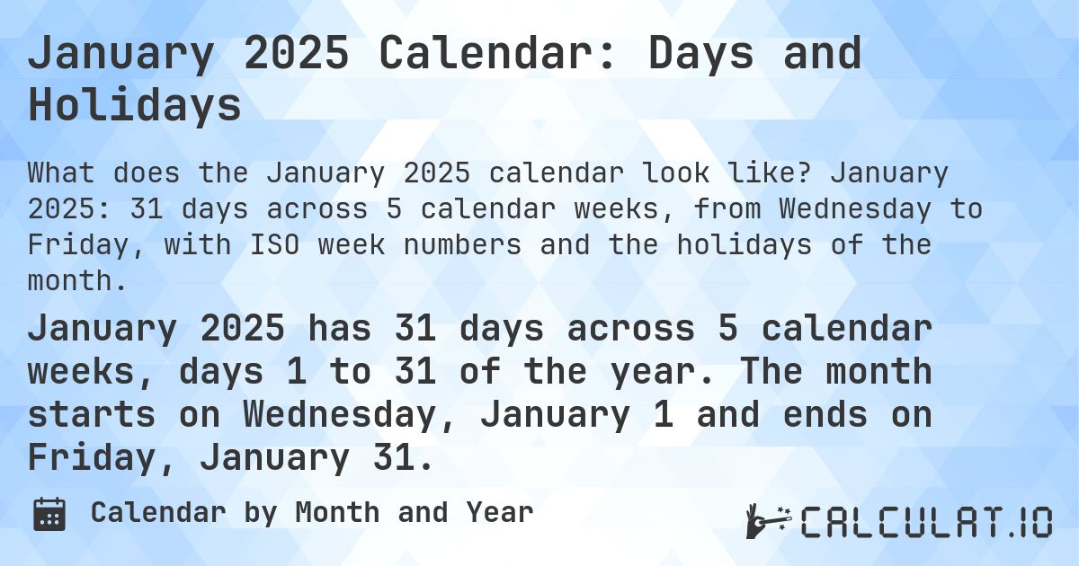 January 2025 Calendar: Days and Holidays. January 2025: 31 days across 5 calendar weeks, from Wednesday to Friday, with ISO week numbers and the holidays of the month.