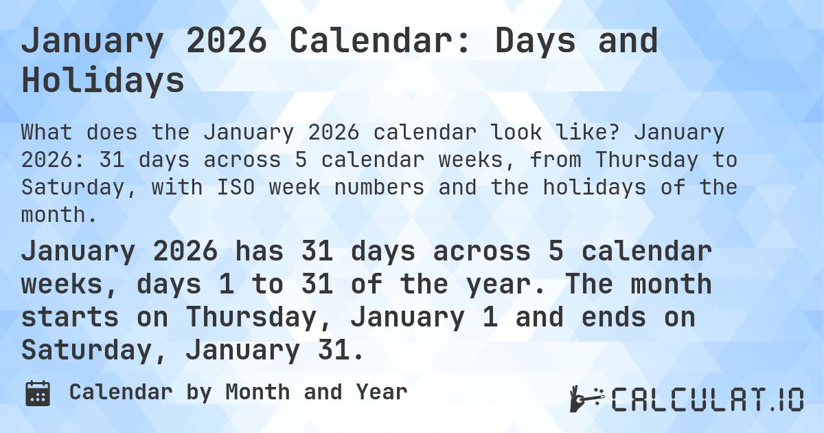 January 2026 Calendar: Days and Holidays. January 2026: 31 days across 5 calendar weeks, from Thursday to Saturday, with ISO week numbers and the holidays of the month.