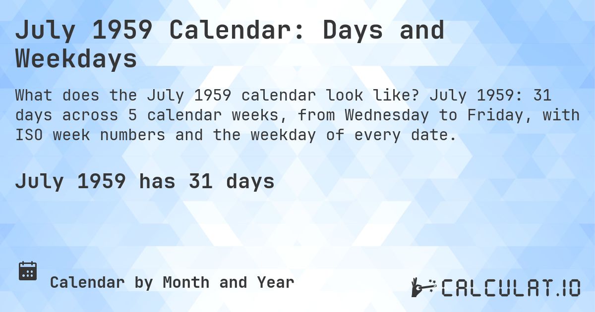 July 1959 Calendar: Days and Weekdays. July 1959: 31 days across 5 calendar weeks, from Wednesday to Friday, with ISO week numbers and the weekday of every date.