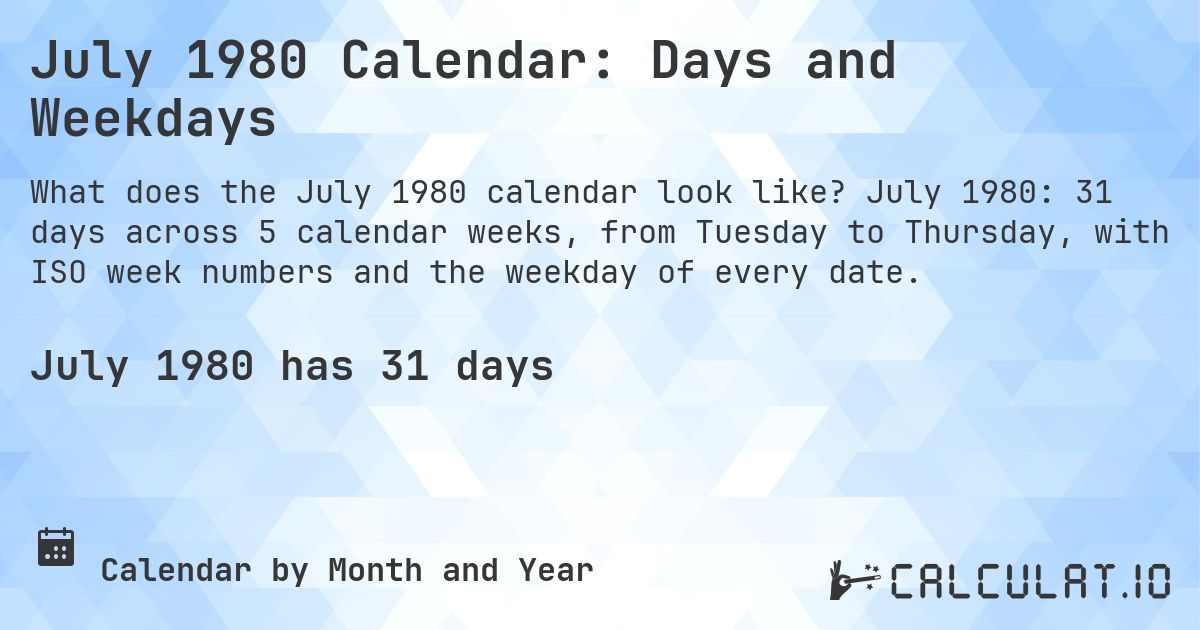 July 1980 Calendar: Days and Weekdays. July 1980: 31 days across 5 calendar weeks, from Tuesday to Thursday, with ISO week numbers and the weekday of every date.
