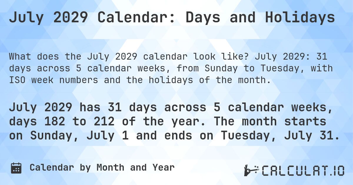 July 2029 Calendar: Days and Holidays. July 2029: 31 days across 5 calendar weeks, from Sunday to Tuesday, with ISO week numbers and the holidays of the month.