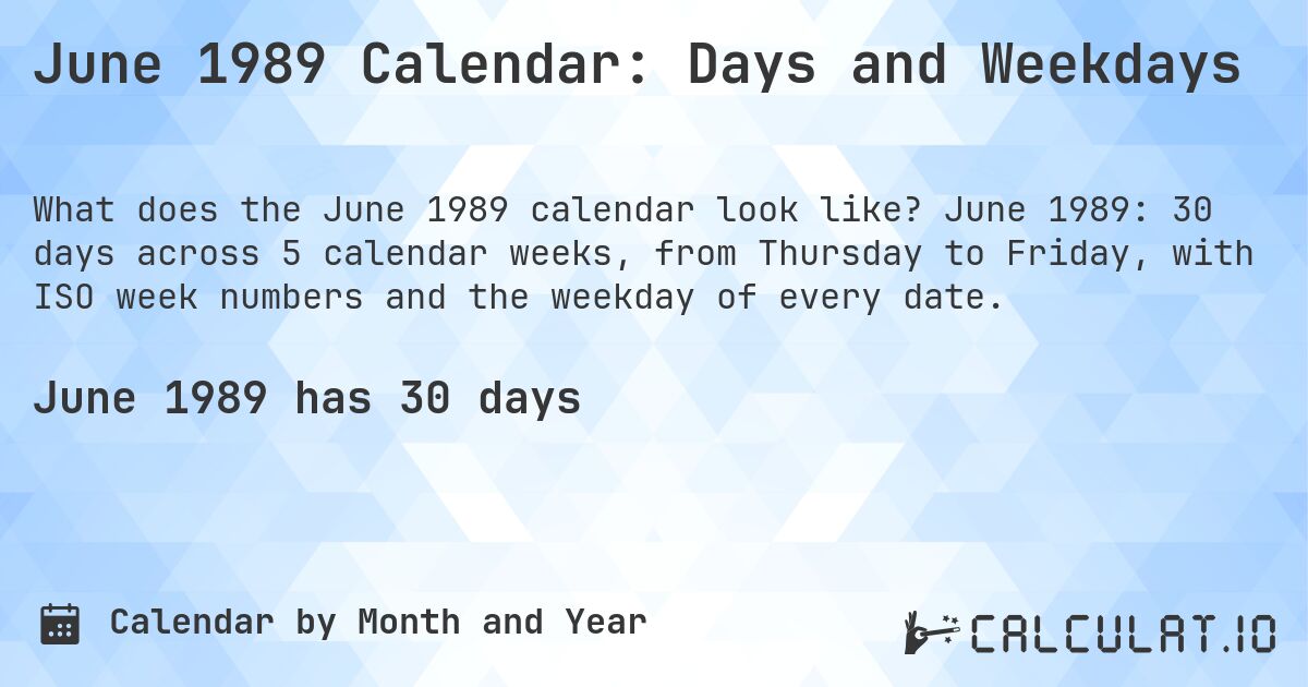 June 1989 Calendar: Days and Weekdays. June 1989: 30 days across 5 calendar weeks, from Thursday to Friday, with ISO week numbers and the weekday of every date.