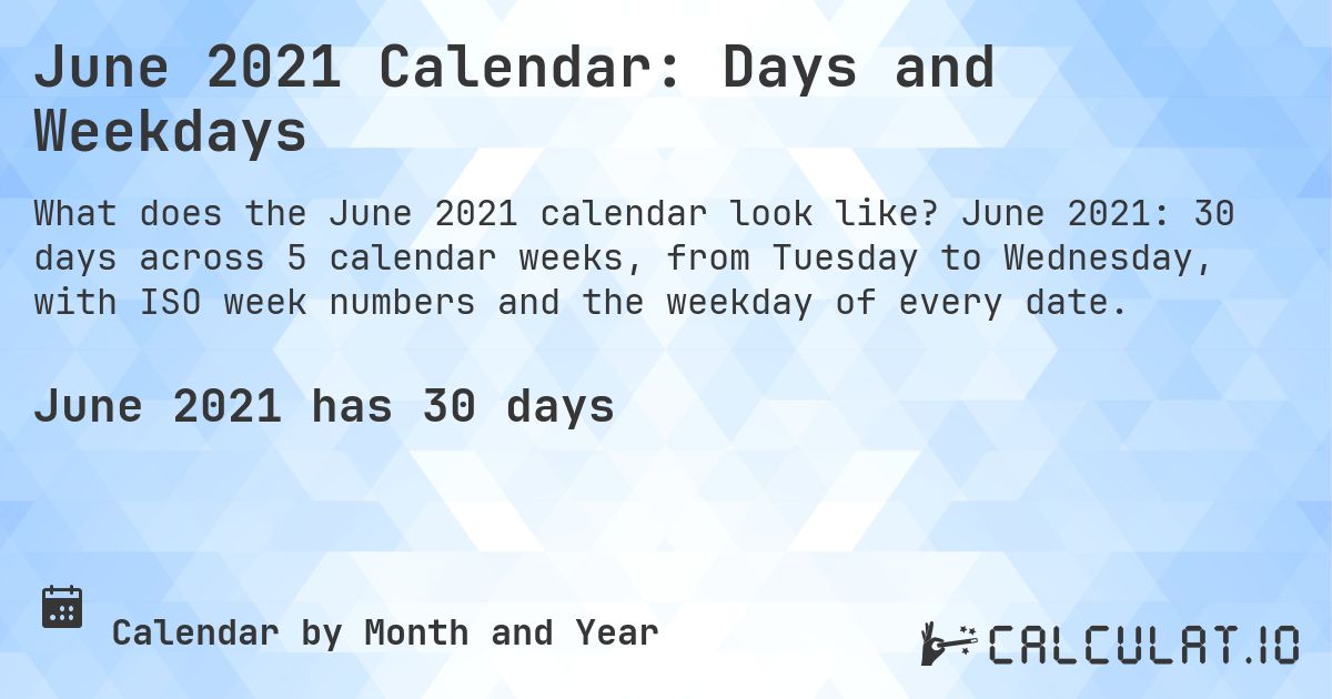 June 2021 Calendar: Days and Weekdays. June 2021: 30 days across 5 calendar weeks, from Tuesday to Wednesday, with ISO week numbers and the weekday of every date.