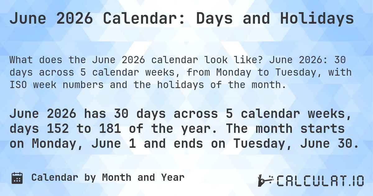 June 2026 Calendar: Days and Holidays. June 2026: 30 days across 5 calendar weeks, from Monday to Tuesday, with ISO week numbers and the holidays of the month.