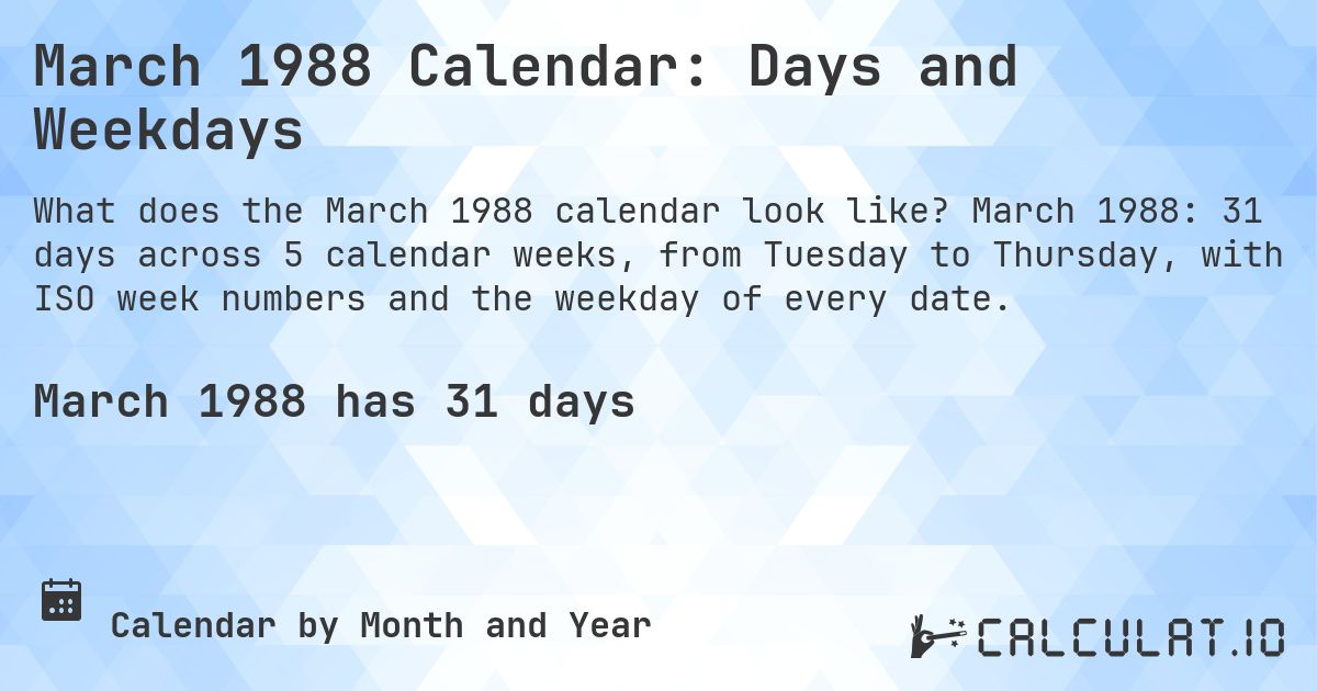 March 1988 Calendar: Days and Weekdays. March 1988: 31 days across 5 calendar weeks, from Tuesday to Thursday, with ISO week numbers and the weekday of every date.