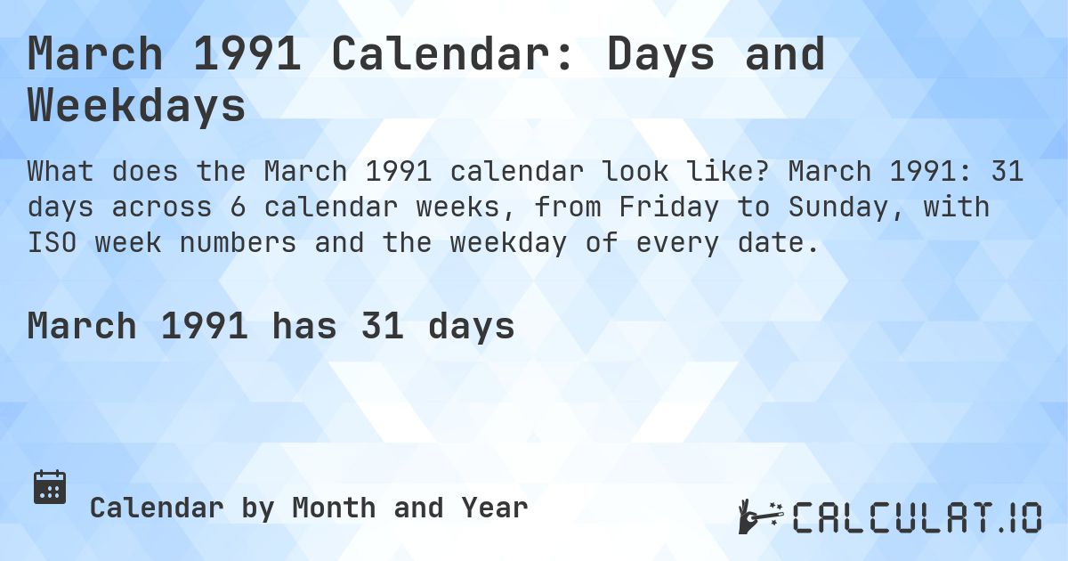 March 1991 Calendar: Days and Weekdays. March 1991: 31 days across 6 calendar weeks, from Friday to Sunday, with ISO week numbers and the weekday of every date.