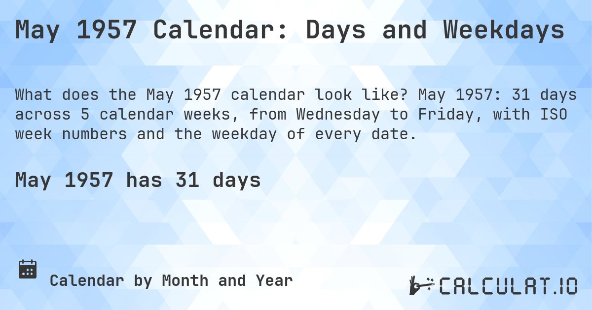 May 1957 Calendar: Days and Weekdays. May 1957: 31 days across 5 calendar weeks, from Wednesday to Friday, with ISO week numbers and the weekday of every date.