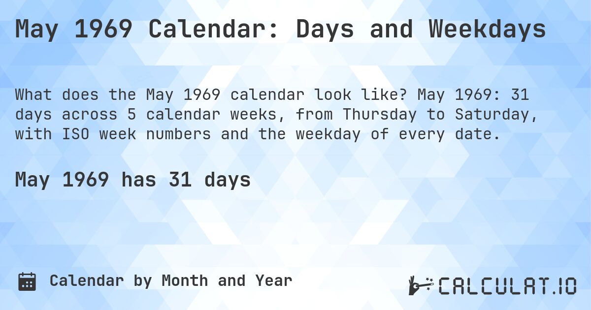 May 1969 Calendar: Days and Weekdays. May 1969: 31 days across 5 calendar weeks, from Thursday to Saturday, with ISO week numbers and the weekday of every date.