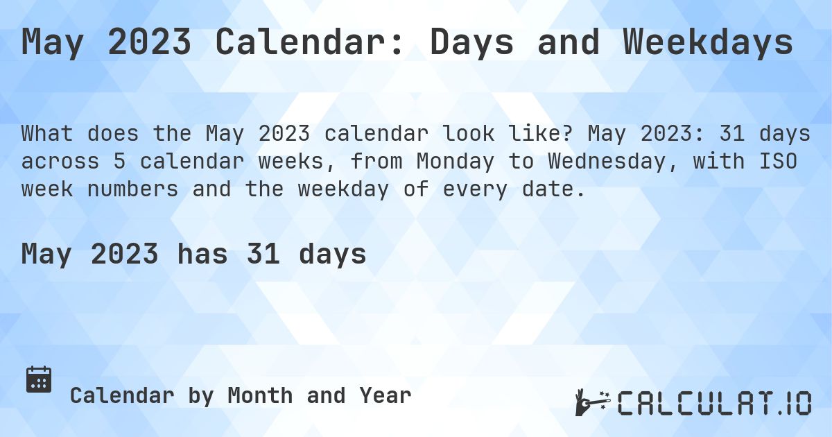 May 2023 Calendar: Days and Weekdays. May 2023: 31 days across 5 calendar weeks, from Monday to Wednesday, with ISO week numbers and the weekday of every date.