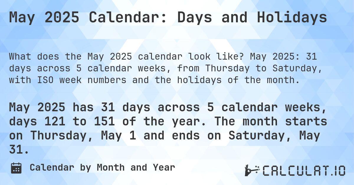 May 2025 Calendar: Days and Holidays. May 2025: 31 days across 5 calendar weeks, from Thursday to Saturday, with ISO week numbers and the holidays of the month.