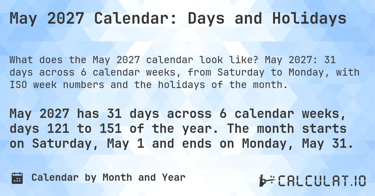 May 2027 Calendar: Days and Holidays. May 2027: 31 days across 6 calendar weeks, from Saturday to Monday, with ISO week numbers and the holidays of the month.