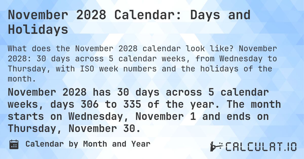 November 2028 Calendar: Days and Holidays. November 2028: 30 days across 5 calendar weeks, from Wednesday to Thursday, with ISO week numbers and the holidays of the month.