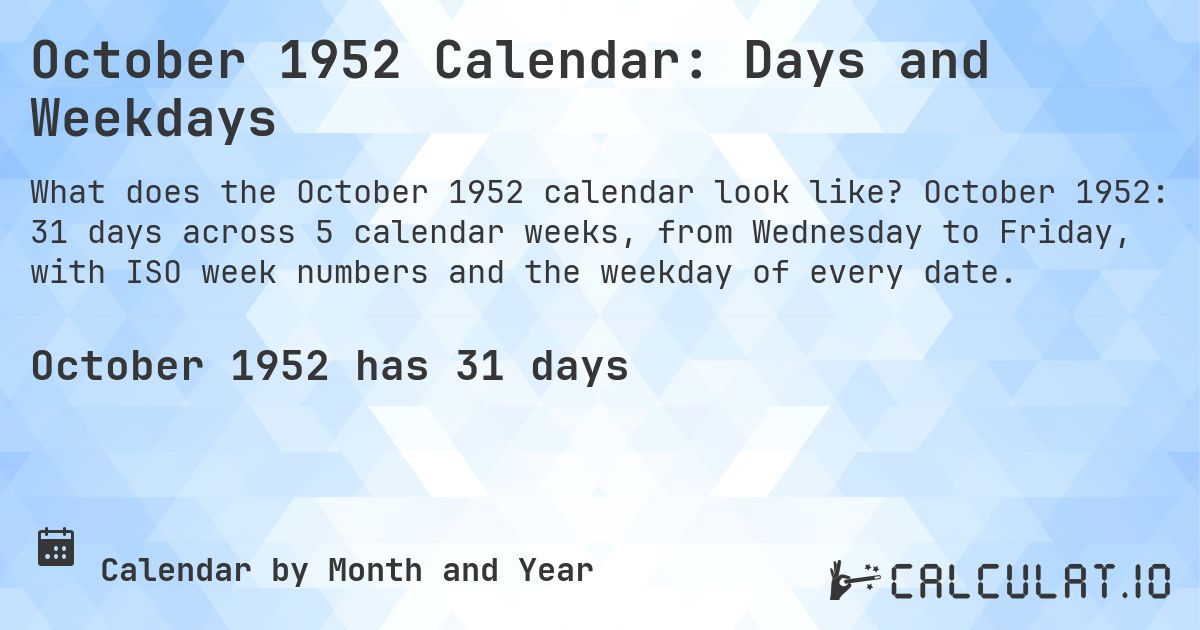 October 1952 Calendar: Days and Weekdays. October 1952: 31 days across 5 calendar weeks, from Wednesday to Friday, with ISO week numbers and the weekday of every date.