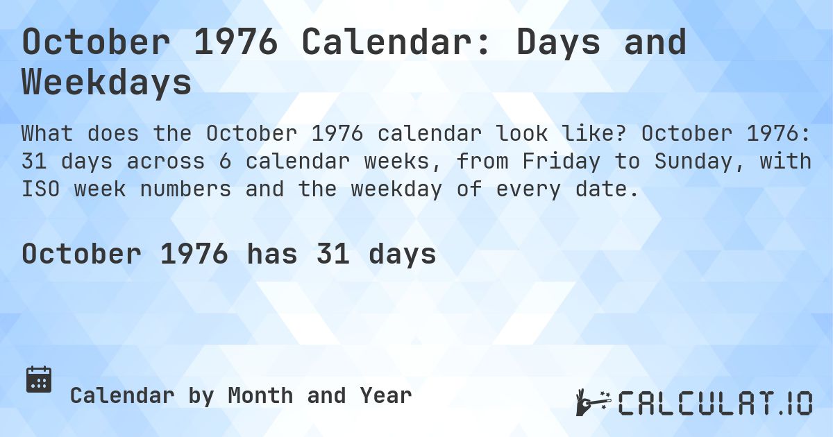 October 1976 Calendar: Days and Weekdays. October 1976: 31 days across 6 calendar weeks, from Friday to Sunday, with ISO week numbers and the weekday of every date.