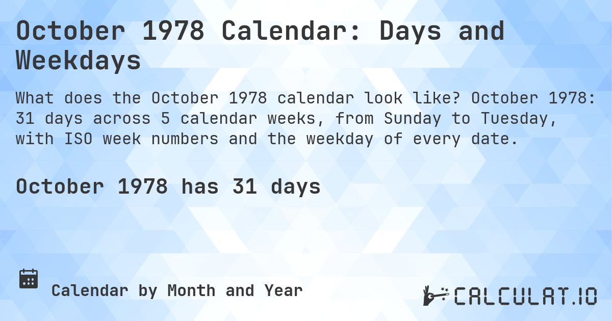October 1978 Calendar: Days and Weekdays. October 1978: 31 days across 5 calendar weeks, from Sunday to Tuesday, with ISO week numbers and the weekday of every date.