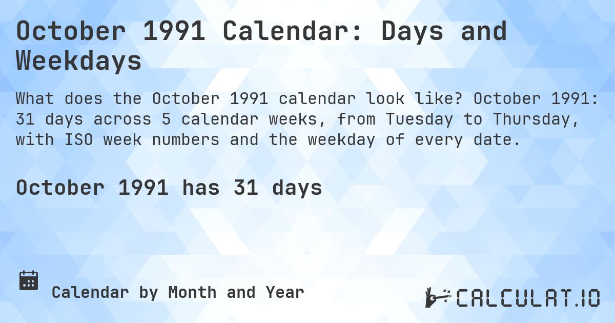 October 1991 Calendar: Days and Weekdays. October 1991: 31 days across 5 calendar weeks, from Tuesday to Thursday, with ISO week numbers and the weekday of every date.