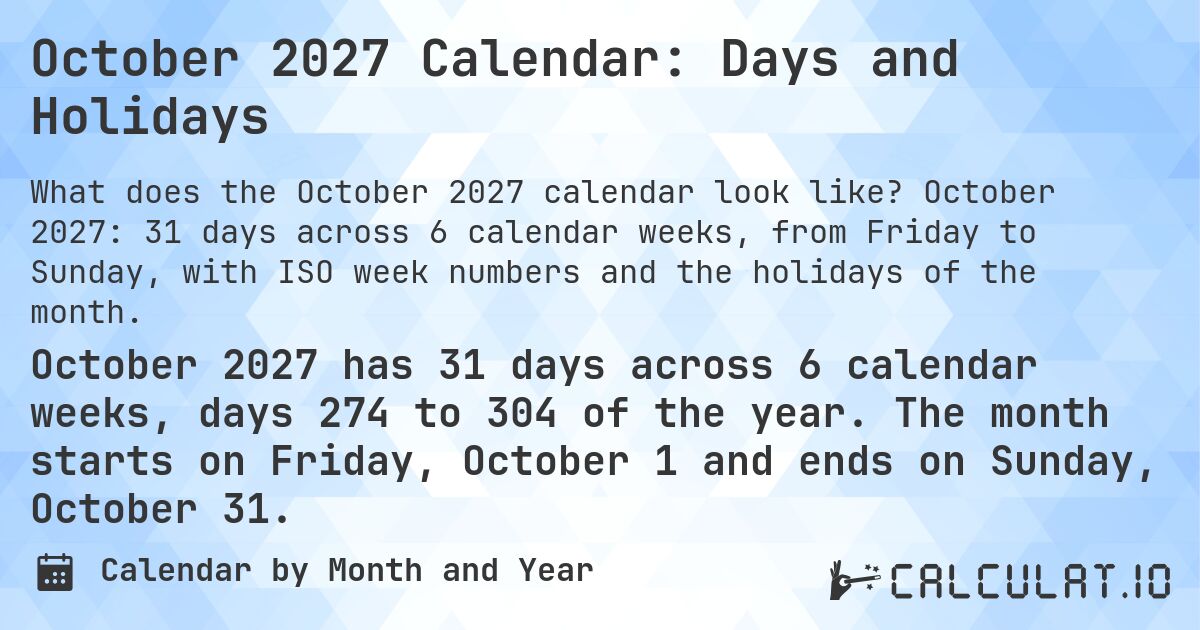 October 2027 Calendar: Days and Holidays. October 2027: 31 days across 6 calendar weeks, from Friday to Sunday, with ISO week numbers and the holidays of the month.