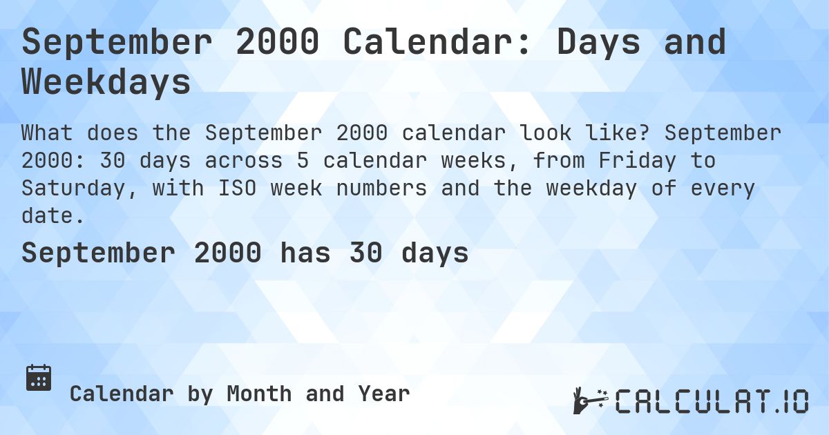 September 2000 Calendar: Days and Weekdays. September 2000: 30 days across 5 calendar weeks, from Friday to Saturday, with ISO week numbers and the weekday of every date.