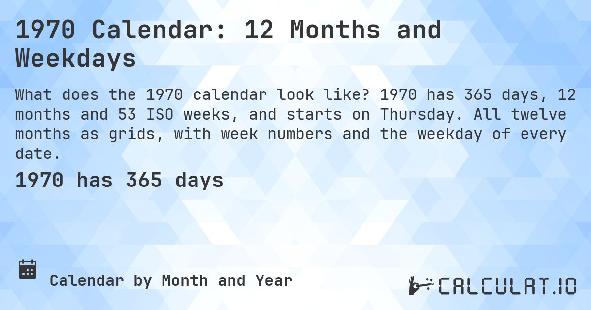 1970 Calendar: 12 Months and Weekdays. 1970 has 365 days, 12 months and 53 ISO weeks, and starts on Thursday. All twelve months as grids, with week numbers and the weekday of every date.
