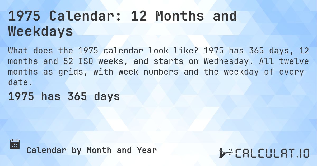 1975 Calendar: 12 Months and Weekdays. 1975 has 365 days, 12 months and 52 ISO weeks, and starts on Wednesday. All twelve months as grids, with week numbers and the weekday of every date.