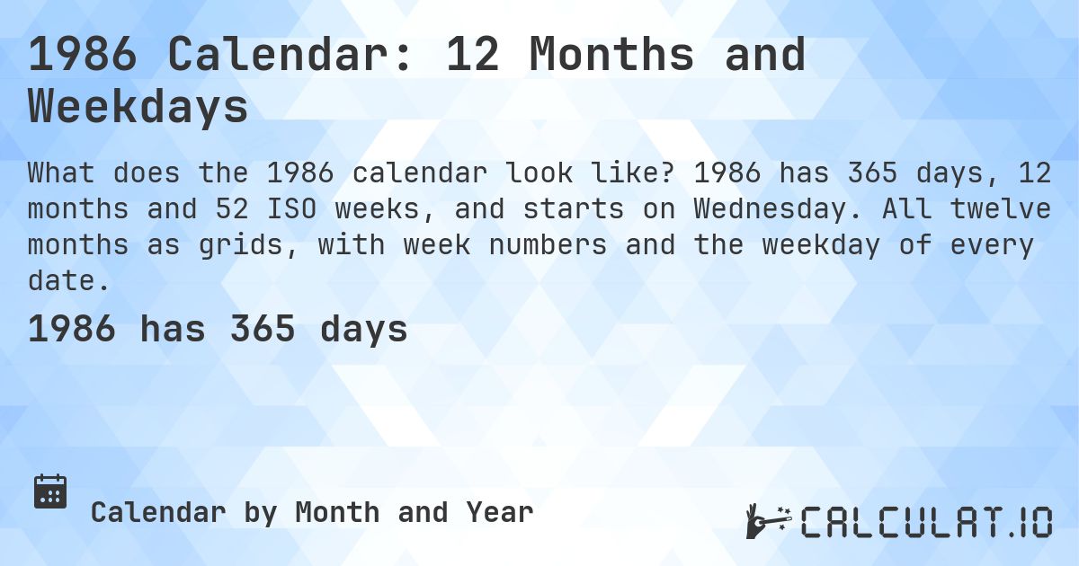 1986 Calendar: 12 Months and Weekdays. 1986 has 365 days, 12 months and 52 ISO weeks, and starts on Wednesday. All twelve months as grids, with week numbers and the weekday of every date.