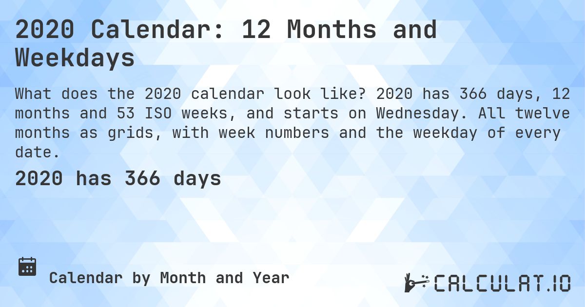 2020 Calendar: 12 Months and Weekdays. 2020 has 366 days, 12 months and 53 ISO weeks, and starts on Wednesday. All twelve months as grids, with week numbers and the weekday of every date.