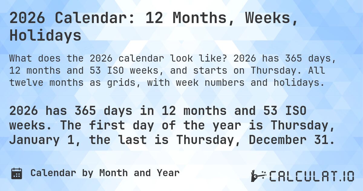 2026 Calendar: 12 Months, Weeks, Holidays. 2026 has 365 days, 12 months and 53 ISO weeks, and starts on Thursday. All twelve months as grids, with week numbers and holidays.