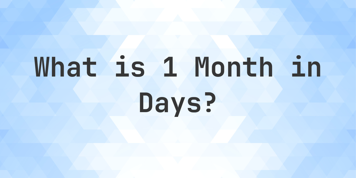 How Many Days Are In 1 Month Calculatio