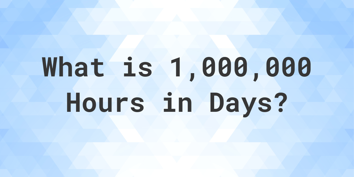 how-many-days-are-in-1-000-000-hours-calculatio