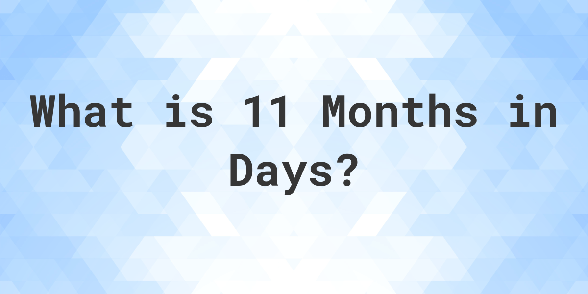 How Many Days Are In 11 Months Calculatio