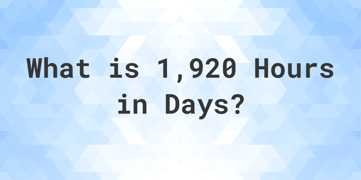 how-many-days-are-in-1-920-hours-calculatio