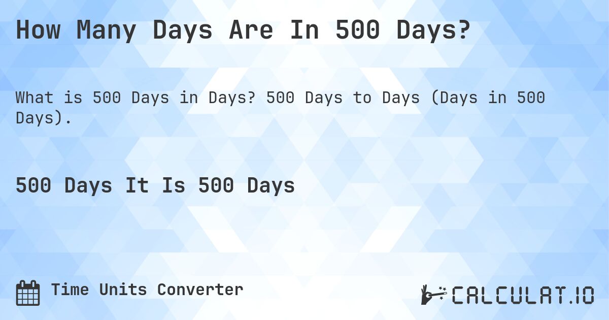 How Many Days Are In 500 Days?. 500 Days to Days (Days in 500 Days).