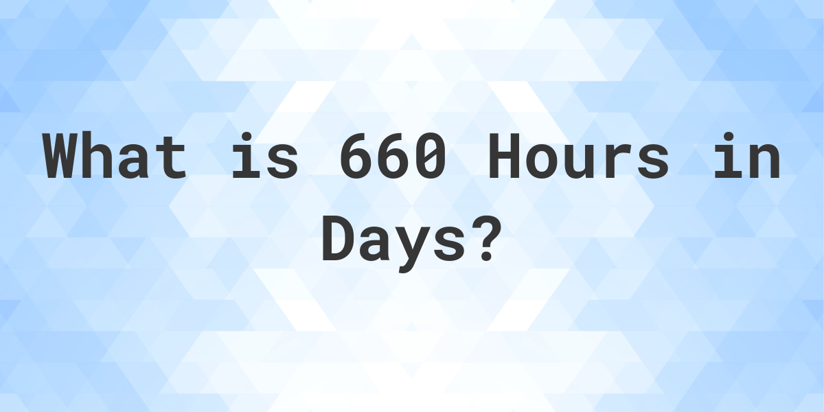 how-many-days-are-in-660-hours-calculatio