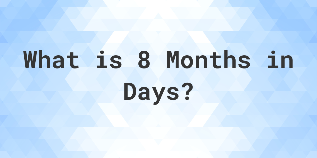 how-many-days-are-in-8-months-calculatio