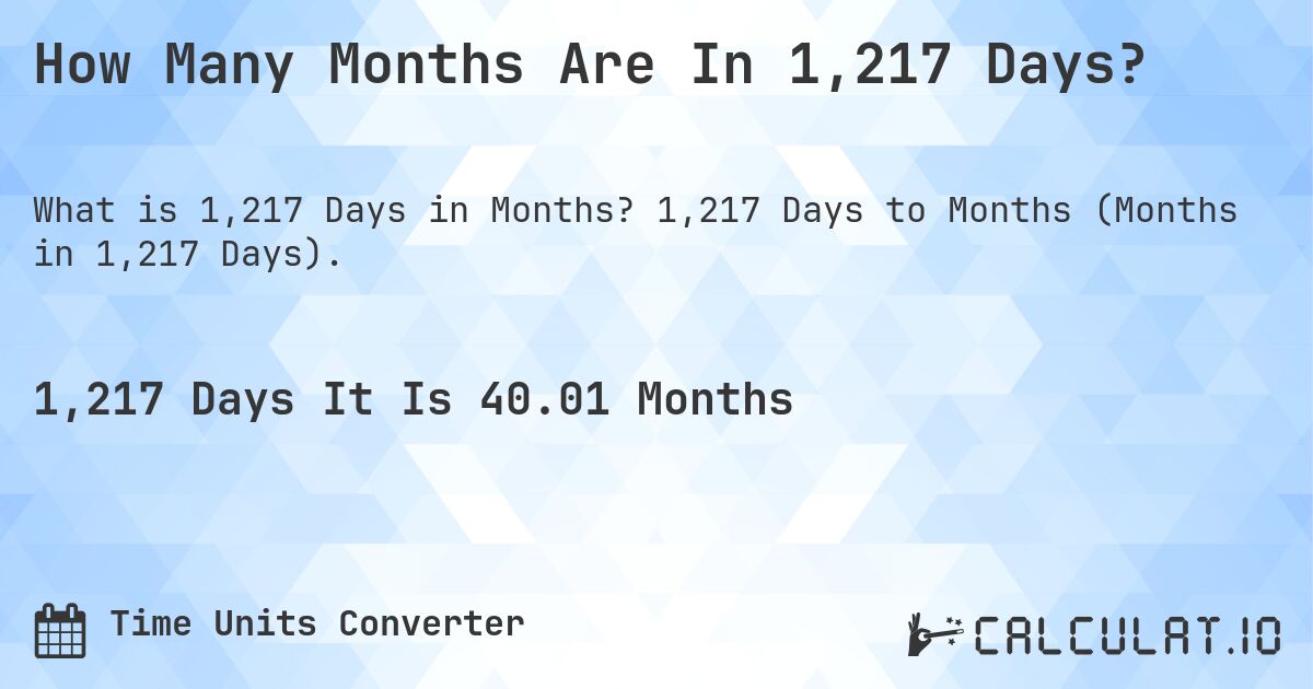 How Many Months Are In 1,217 Days?. 1,217 Days to Months (Months in 1,217 Days).