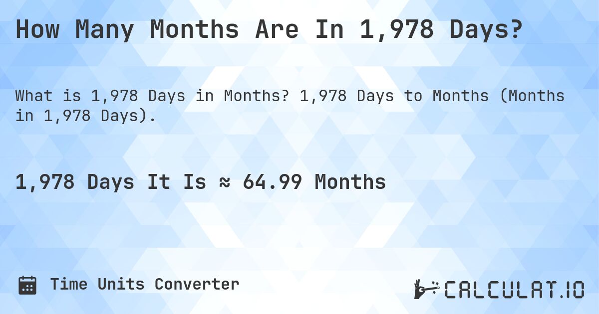 How Many Months Are In 1,978 Days?. 1,978 Days to Months (Months in 1,978 Days).