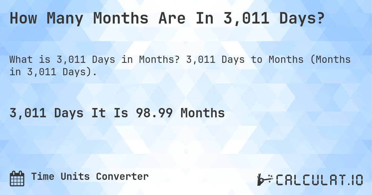 How Many Months Are In 3,011 Days?. 3,011 Days to Months (Months in 3,011 Days).