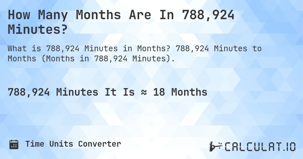 How Many Months Are In 788,924 Minutes?. 788,924 Minutes to Months (Months in 788,924 Minutes).