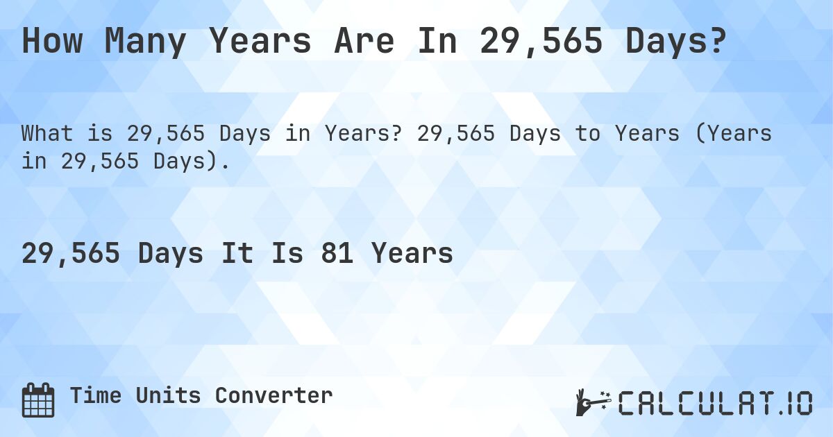 How Many Years Are In 29,565 Days?. 29,565 Days to Years (Years in 29,565 Days).