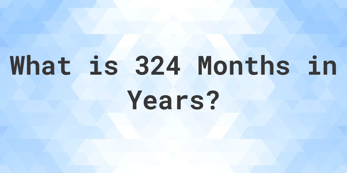 how-many-years-are-in-324-months-calculatio