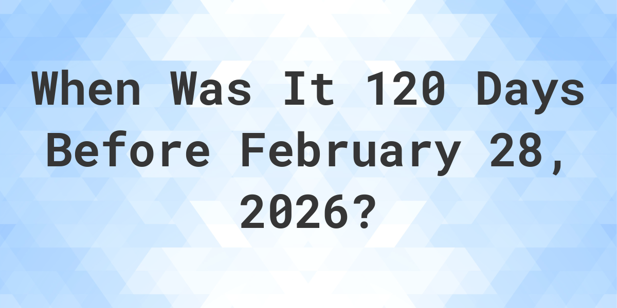 How Many Days Before February 28 2026 How Many Days Before February 28 2026