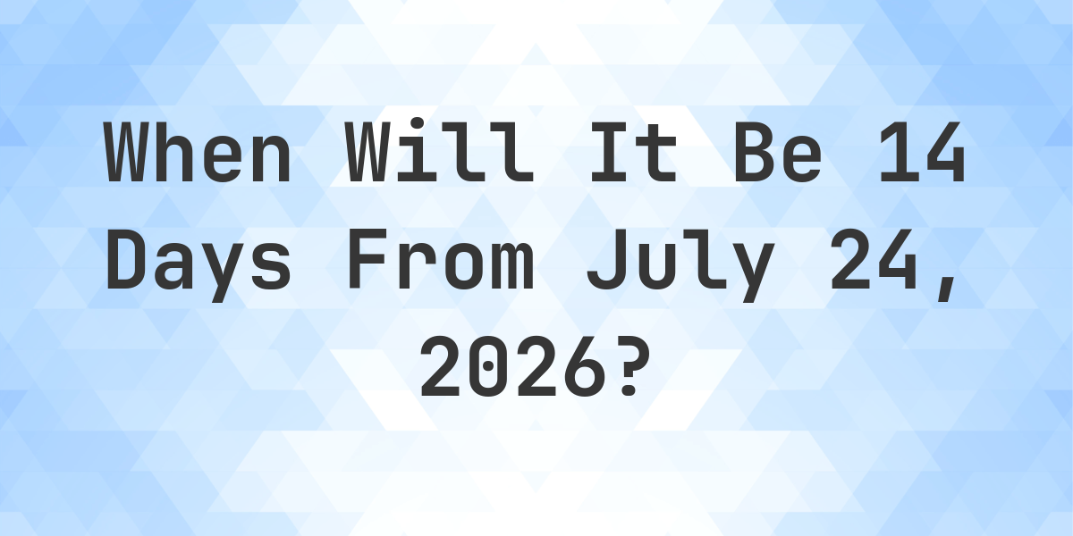 What Day Was It 14 Days From July 24 2023 Calculatio what-day-was-it-14-days-from-july-24-2023-calculatio