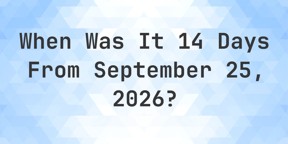What is 14 Days From September 25, 2026? - Calculatio