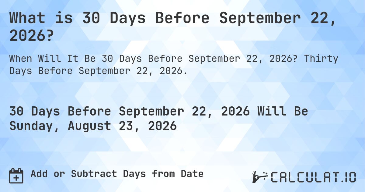 What Is 30 Days Before September 22 2026 Calculatio What Is 30 Days Before September 22 2026 Calculatio
